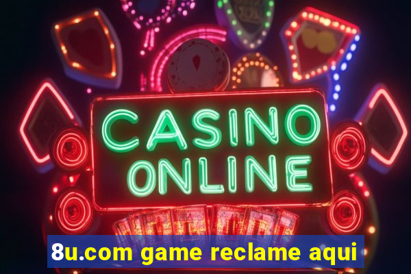 8u.com game reclame aqui